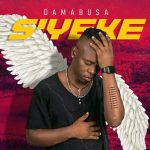 Damabusa - Siyeke Syeke Mp3 Download Fakaza