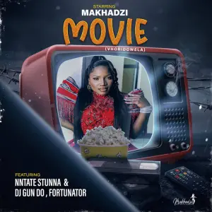 Makhadzi – Movie (feat. Ntate Stunna, Fortunator & DJ Gun Do SA)