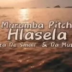 VIDEO: Murumba Pitch – Hlasela ft. Kabza De small & Da Muziqal chef