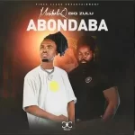 MusiholiQ ft Big Zulu – Abondaba Remix