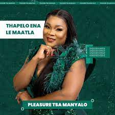 Pleasure Tsa Manyalo - Thapelo ena le maatla Mp3 Download