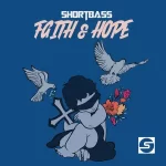 ShortBass – Faith & Hope EP