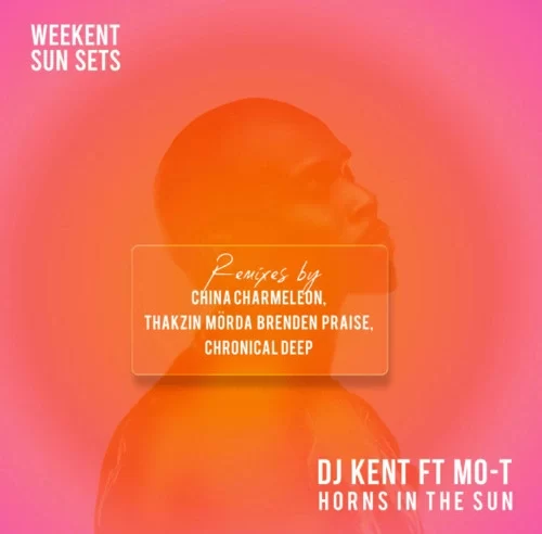 DJ Kent – Horns In The Sun (Thakzin Remix) ft. Mo-T, Morda & Brenden Praise