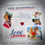 Vee Mampeezy – Love Letter ft. Sphalaphala Saga Marothi