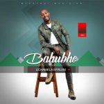 Bahubhe – Ngixolele Baba