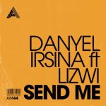 EP: Danyel Irsina & Lizwi – Send Me