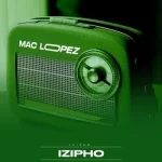 EP: Mac lopez – Izipho