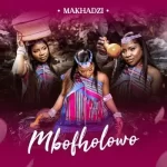 Makhadzi Entertainment – Mbofholowo (Freedom) [Album]