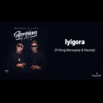 Mapara A Jazz ft King Monopoly & Nacely – Iyigora
