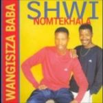 Shwi noMtekhala – Wangisiza Baba Mp3 Download Fakaza