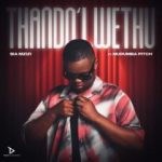 Sia Mzizi – Thando Lwethu ft Murumba Pitch