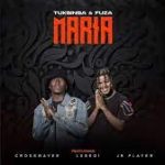 TuksinSA & Fuza – Maria ft. Crosswave, Lxsedi & JR Player