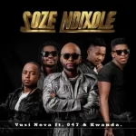 Vusi Nova ft 047 & Kwanda – Soze Ndixole