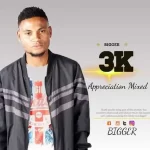 Bigger – 3K Appreciation Mix