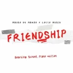 Mbuso De Mbazo, Locco Musiq – Friendship (Boarding School Piano Edition)