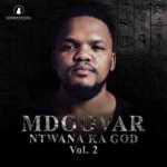 Mdoovar – Ntwana Ka God Vol. 2 Album