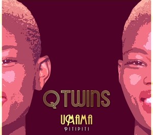 Q Twins Umama Pitipiti Mp3 Download Fakaza