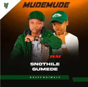 Mudemude – Ngeke Ngimale ft. Snothile Gumede
