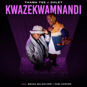 Thama Tee & Chley – Kwazekwamnadi (feat. Sbuda Maleather & Pabi Cooper)
