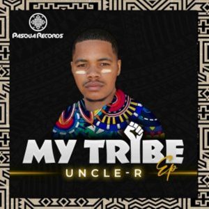 EP: Uncle-R – My Tribe