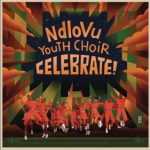 Ndlovu Youth Choir – Celebrate – Performance Version