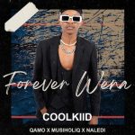 Coolkiid – Forever Wena Ft. Qamo