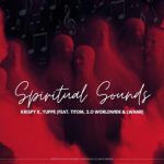 Krispy K & Yuppe ft TitoM, 2.0 Worldwide & Lwamii – Spiritual Sounds