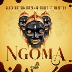 Black Motion & Osaze ft Dr Moruti – Ngoma