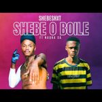 Shebeshxt – Shebe O Boile