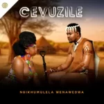 Cevuzile - Wangishela Ngiziphuzela ft. Limit