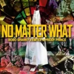 Bobo Shanky – No Matter What ft. Emtee & Priddy Prince
