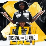 Busiswa Ft DJ Khao – Eazy