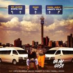 Busta 929 & Mr JazziQ ft Justin99, EeQue, Lolo SA, Almighty, Djy Biza, Yung Silly Coon – Oh My Gosh