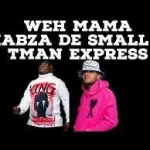 DJ Maphorisa & Tman Xpress – Weh Mama (Ft. Kabza De Small)