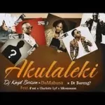 Dj Kayd Boizen,DaMabusa,Dr Bareng – Akulaleki feat.(iFani,Charlotte Lyf,Mkomasaan)