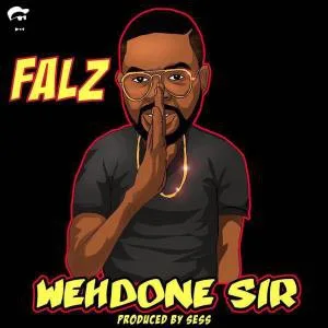 Falz – Wehdone Sir