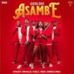 Ggoldie – Asambe feat. Chley, Rivalz, T.M.A_RSA & Ceeka RSA