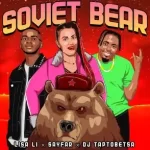 Lisa Li – Soviet Bear ft Sayfar & DJ Taptobetsa