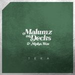 Malumz on Decks - Teka feat Mpho Wav