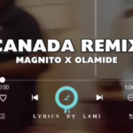Samad – Canada Remix ft. Magnito & Olamide