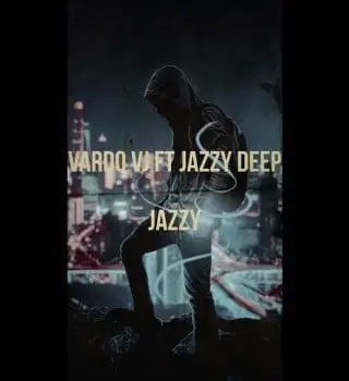 Vardo VJ – Jazzy ft. Jazzy Deep