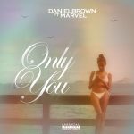 Daniel Brown – Only You Ft Marvel