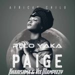 Paige – Pelo Yaka Ft. Kharishma & Vee Mampeezy