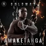 Goldmax – Amaketanga Deluxe Edition (Album)