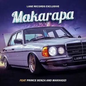 Lane Records Ft Prince Benza & Makhadzi – Makarapa Remix