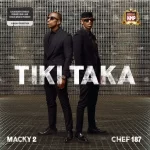 Macky 2 Ft. Chef 187 – Tiki Taka
