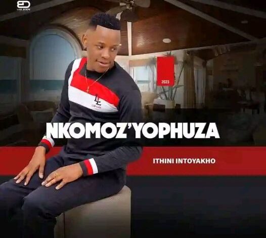 Nkomoz’yophuza – Ithini Intoyakho