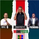 Macg, Sol Phenduka & Emjaykeyz – The New Government Manifesto EP