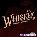 Darkoo – Whiskey Ft. Omah Lay