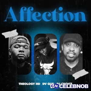 TheologyHD – Affection ft Dv que & DjChoice